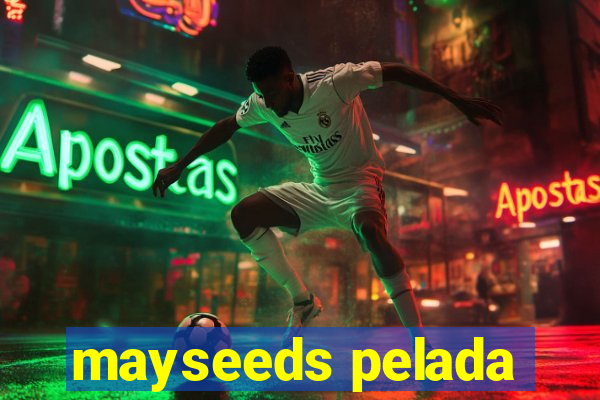 mayseeds pelada